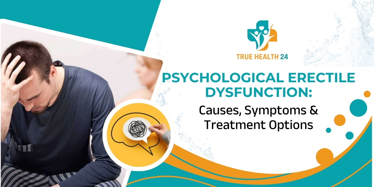 Psychological Erectile Dysfunction: Causes, Symptoms & Treatment Options